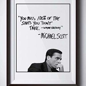 Michael Scott Motivational Quote Poster - You Miss 100% Of The Shots You Dont Take - Wayne Gretzky Quote - 11x14 Unframed Print - Office Decor - Great Gift For Fans Of The Office TV Show image