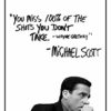 Michael Scott Motivational Quote Poster - You Miss 100% Of The Shots You Dont Take - Wayne Gretzky Quote - 11x14 Unframed Print - Office Decor - Great Gift For Fans Of The Office TV Show image
