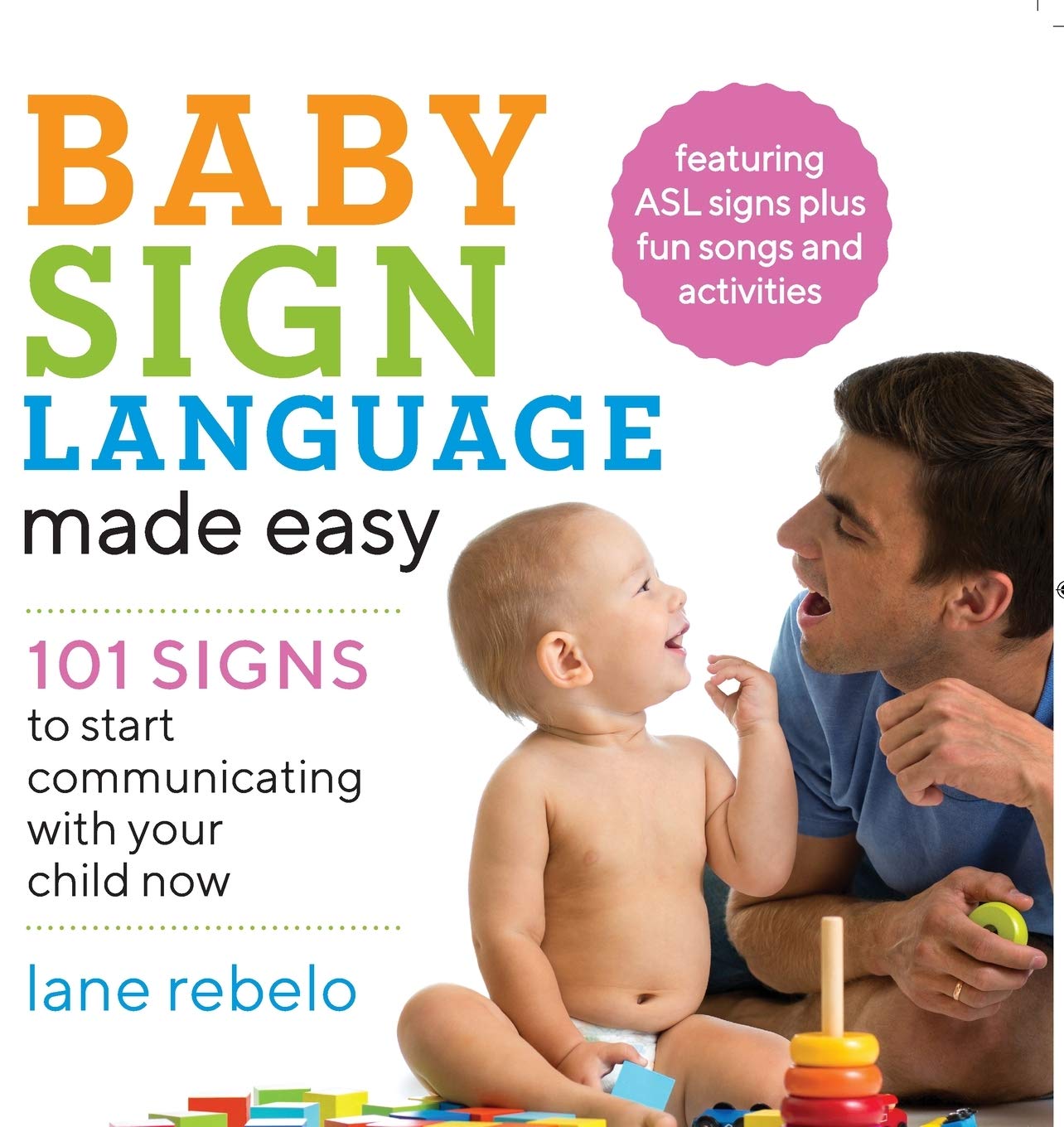 Baby Sign Language Made Easy: 101 Signs to Start Communicating with Your Child Now
